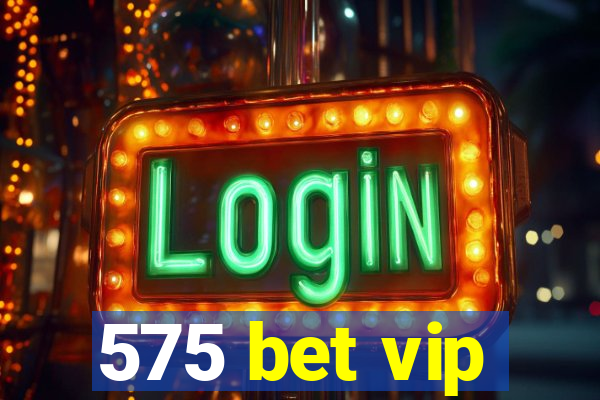 575 bet vip